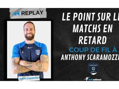 Replay N2 : coup de fil à Anthony Scaramozzino, le point après les matchs en retard
